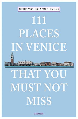 111 Places in Venice that you must not miss. The special and best Venice travel guides (in English)